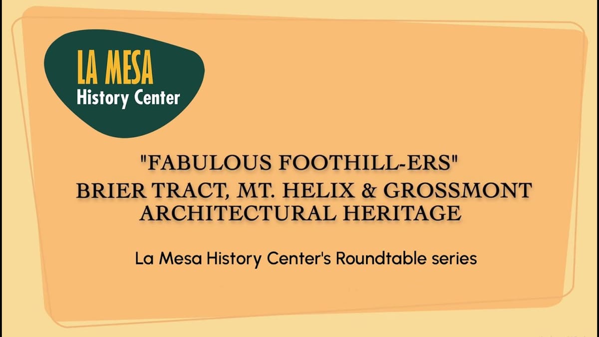 "Fabulous Foothill-ers" Featuring the Brier Tract, Mt Helix & Grossmont